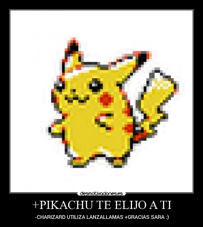 +PIKACHU TE ELIJO A TI - 