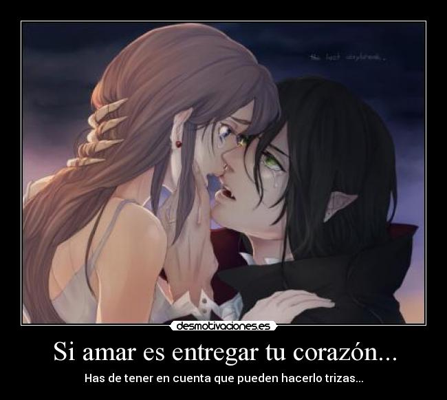 Si amar es entregar tu corazón... -