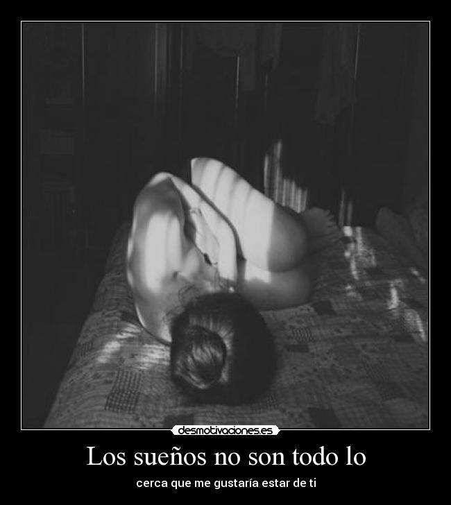 Los sueños no son todo lo - 