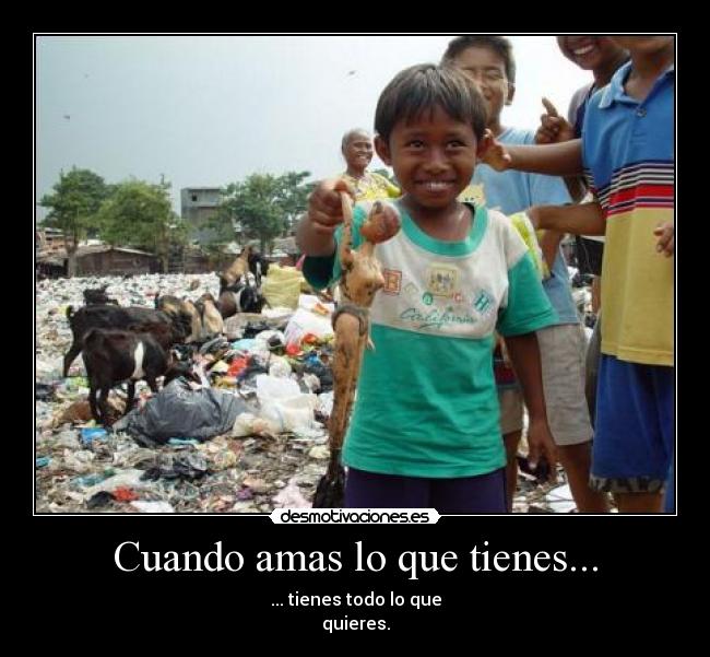 Cuando amas lo que tienes... - 