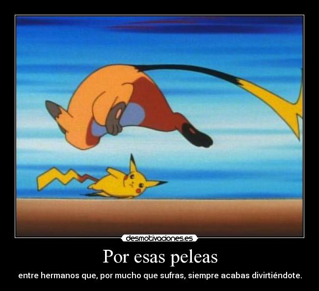 Por esas peleas -