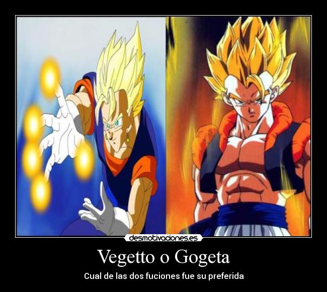 Vegetto o Gogeta - Cual de las dos fuciones fue su preferida