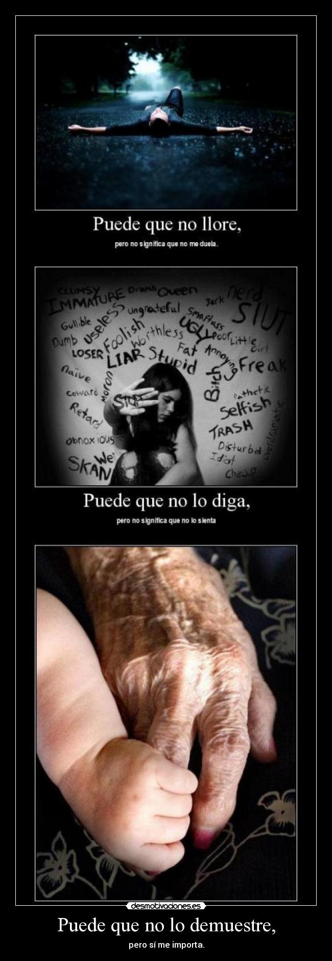 Puede que no lo demuestre, - pero sí me importa.