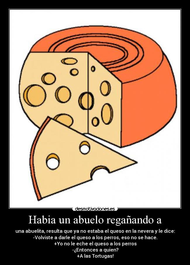 carteles queso tortuga chiste nose jajajjajajajajajja gusto nose desmotivaciones