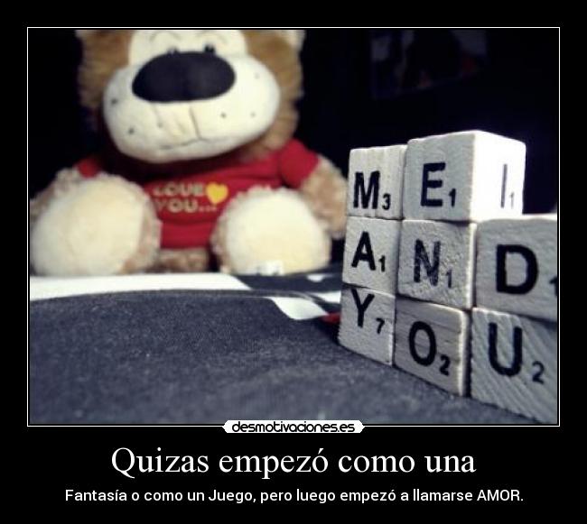 Quizas empezó como una -