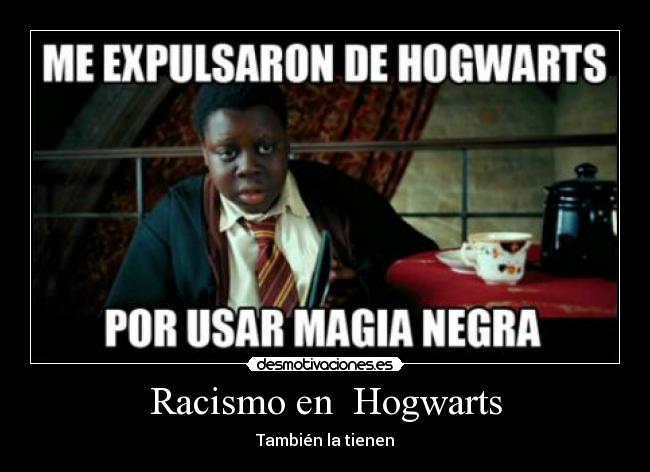 Racismo en Hogwarts -