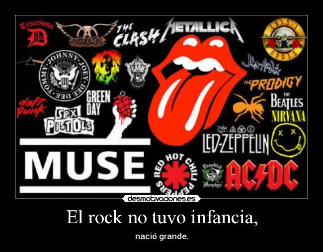 El rock no tuvo infancia, - nació grande.