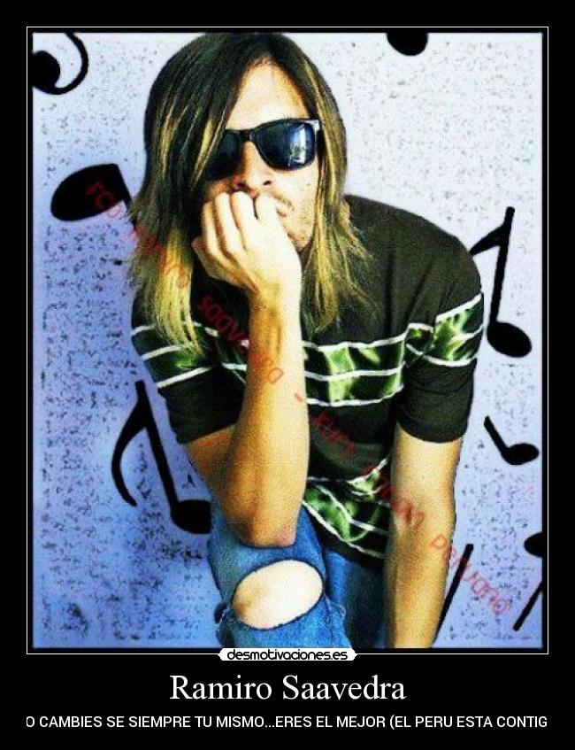 Ramiro Saavedra - NO CAMBIES SE SIEMPRE TU MISMO...ERES EL MEJOR (EL PERU ESTA CONTIGO)