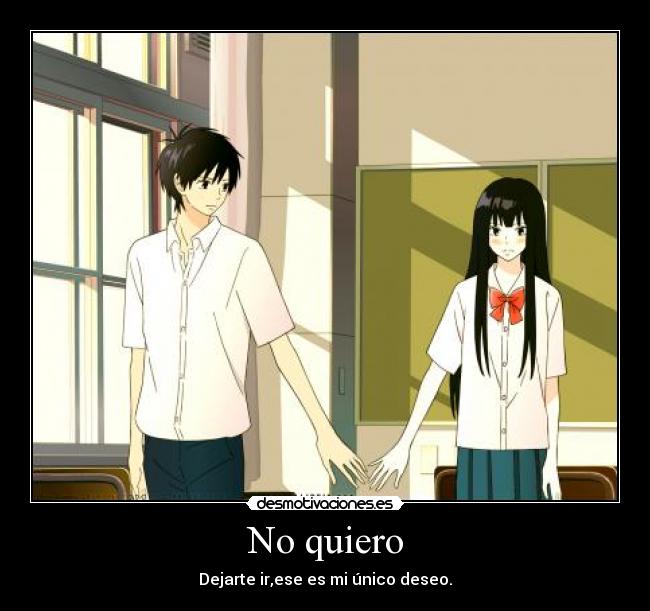 No quiero - Dejarte ir,ese es mi único deseo.
