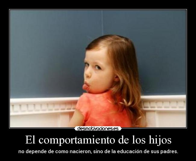 carteles comportamiento los hijos depende como nacieron sino educacion sus padres desmotivaciones