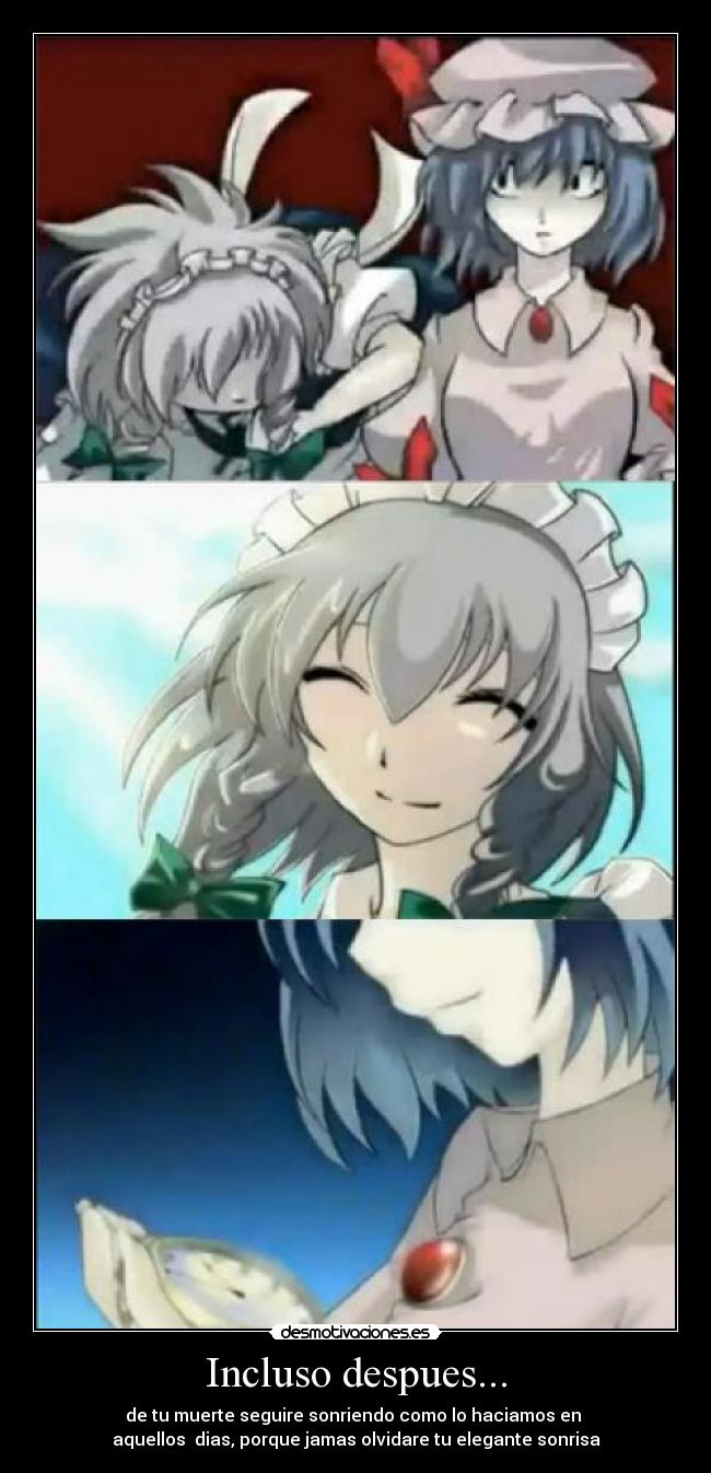 Incluso despues... - de tu muerte seguire sonriendo como lo haciamos en
aquellos dias, porque jamas olvidare tu elegante sonrisa