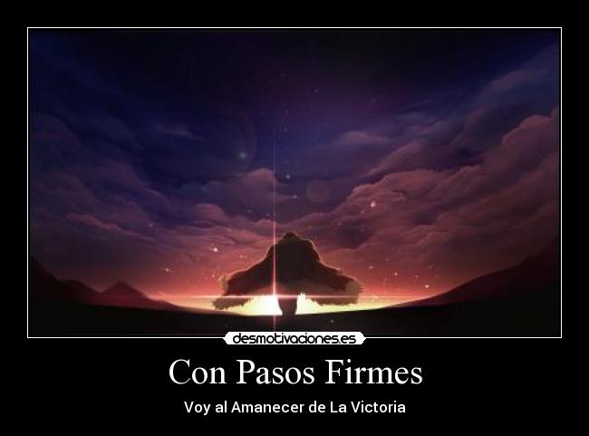 Con Pasos Firmes - Voy al Amanecer de La Victoria