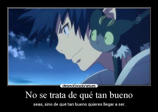 No se trata de qué tan bueno -
