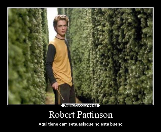 Robert Pattinson - Aqui tiene camiseta,asisque no esta bueno