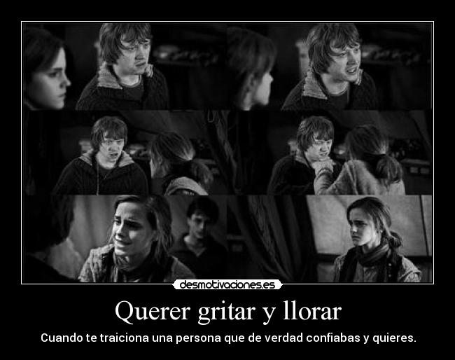 Querer gritar y llorar - Cuando te traiciona una persona que de verdad confiabas y quieres.