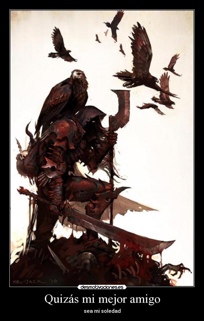 Quizás mi mejor amigo - sea mi soledad