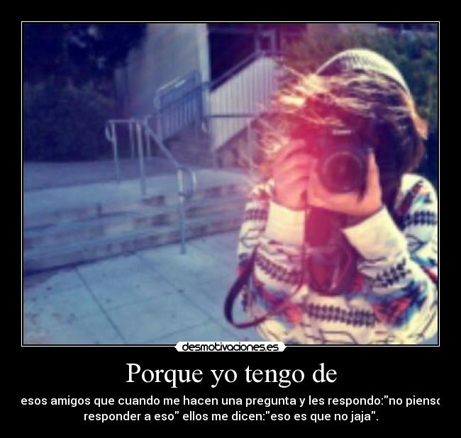 Porque yo tengo de -