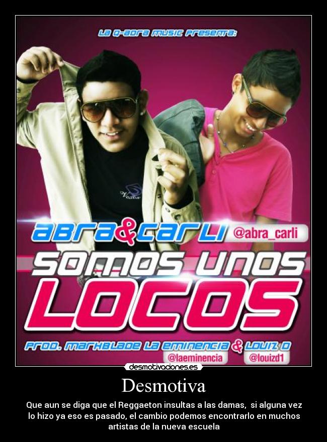 carteles reggaeton insulto damas pasado cambio artistas urbano nueva escuela desmotivaciones