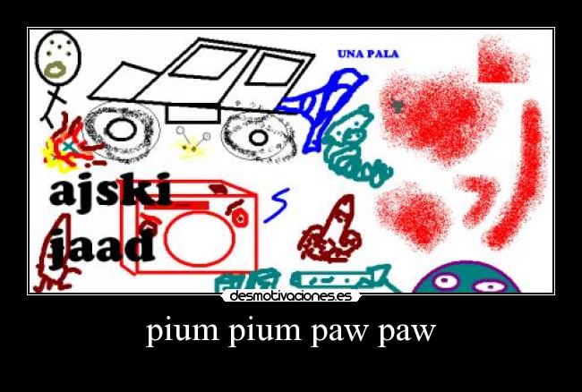 pium pium paw paw - 