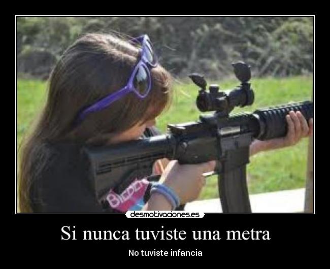 Si nunca tuviste una metra - 