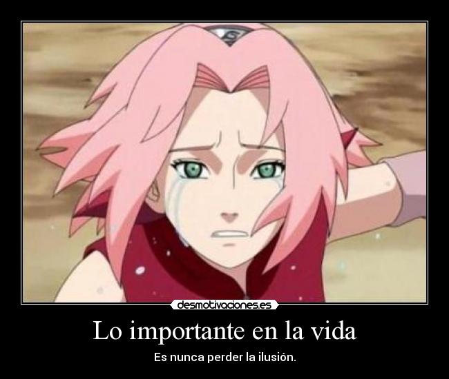 Lo importante en la vida - Es nunca perder la ilusión.