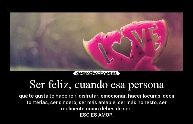 Ser feliz, cuando esa persona -