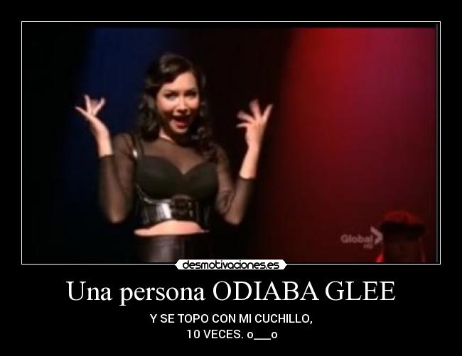 Una persona ODIABA GLEE -