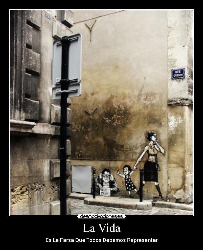 La Vida - Es La Farsa Que Todos Debemos Representar