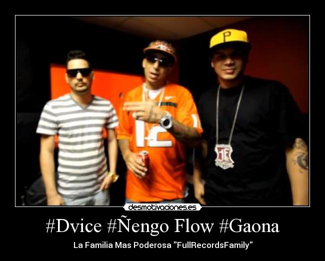 #Dvice #Ñengo Flow #Gaona -