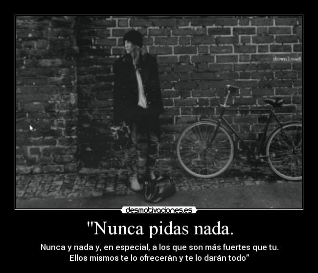 Nunca pidas nada. - 