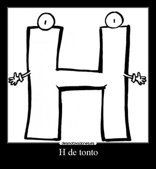 H de tonto - 