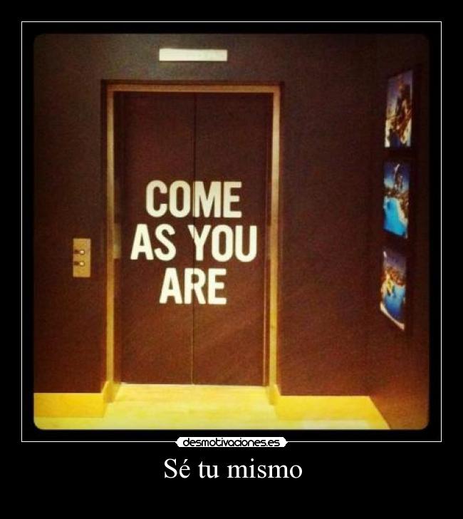 Sé tu mismo -