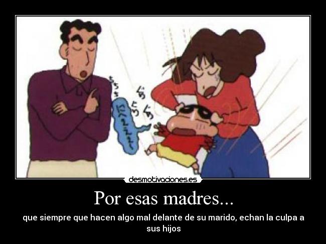 Por esas madres... -