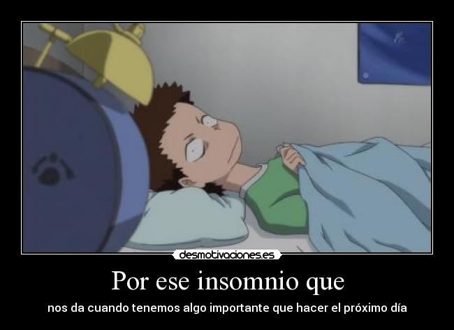 Por ese insomnio que - 