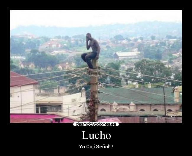 Lucho - Ya Coji Señal!!!