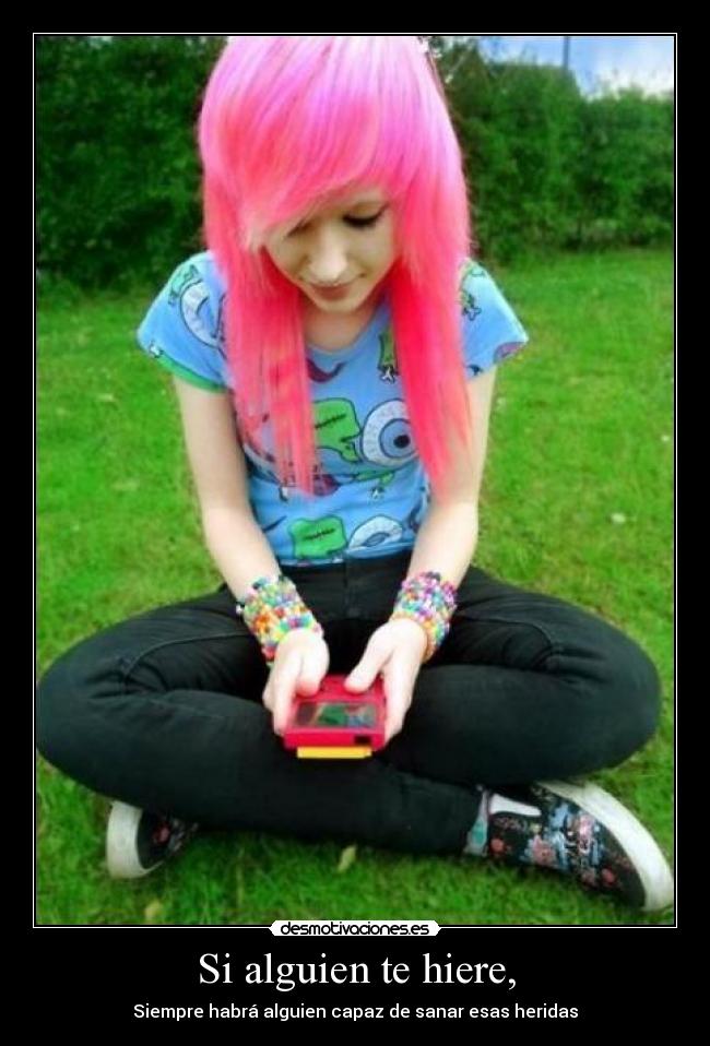 Si alguien te hiere, - Siempre habrá alguien capaz de sanar esas heridas