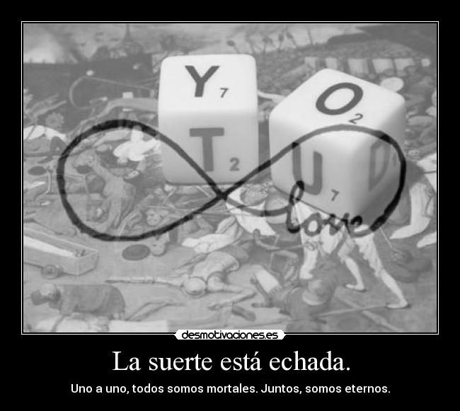 La suerte está echada. - 
