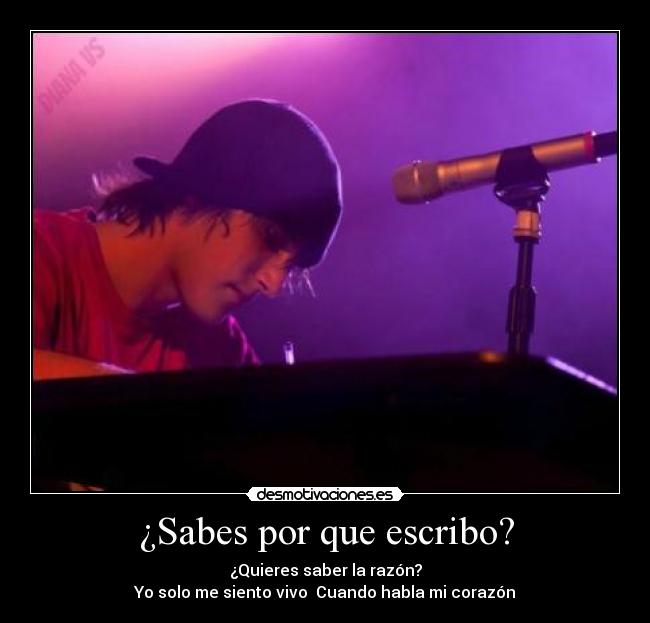 ¿Sabes por que escribo? -