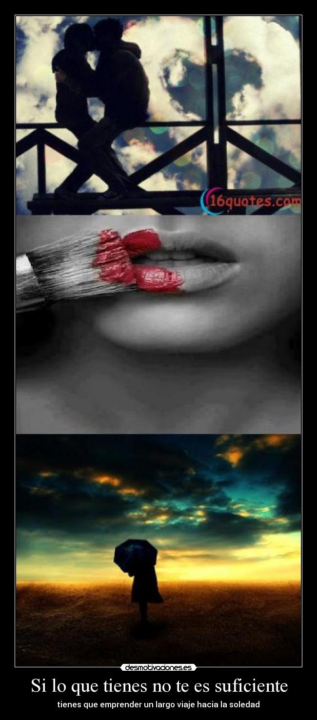 Si lo que tienes no te es suficiente -