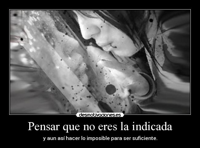 Pensar que no eres la indicada - 