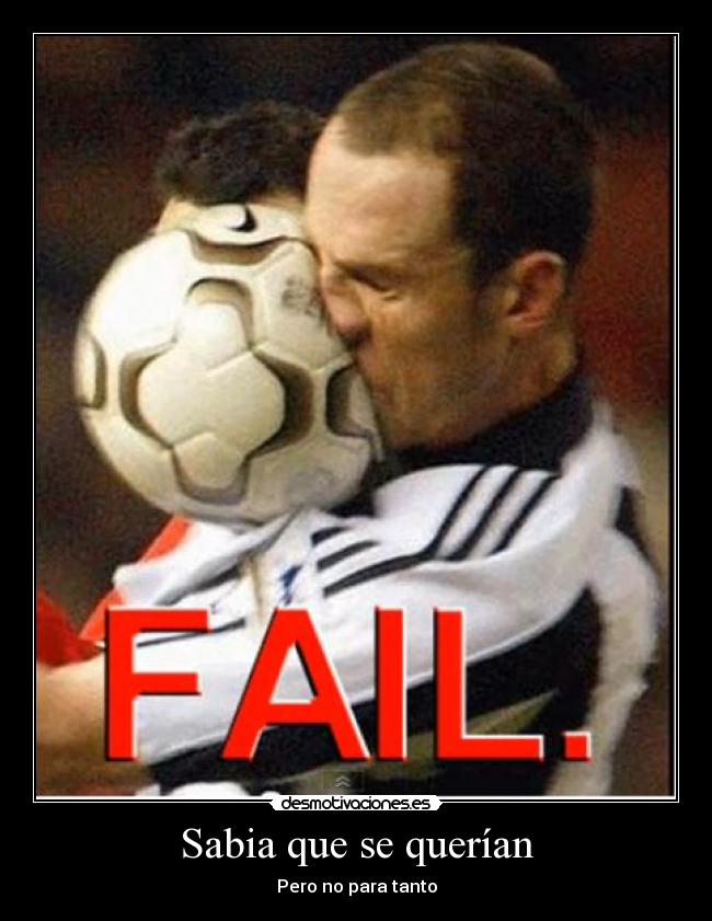 Sabia que se querían - Pero no para tanto