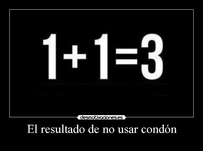 El resultado de no usar condón - 