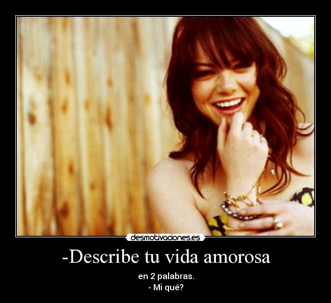 -Describe tu vida amorosa -