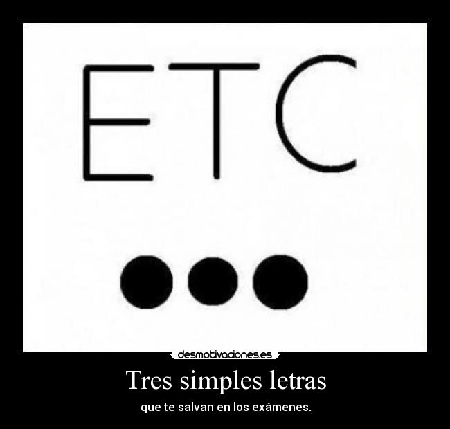 Tres simples letras - que te salvan en los exámenes.