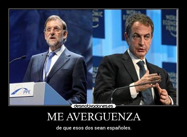 ME AVERGUENZA - de que esos dos sean españoles.