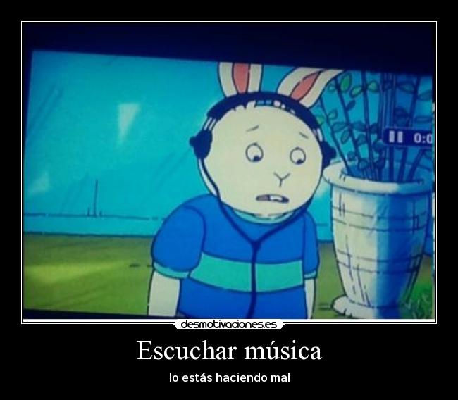 Escuchar música - lo estás haciendo mal