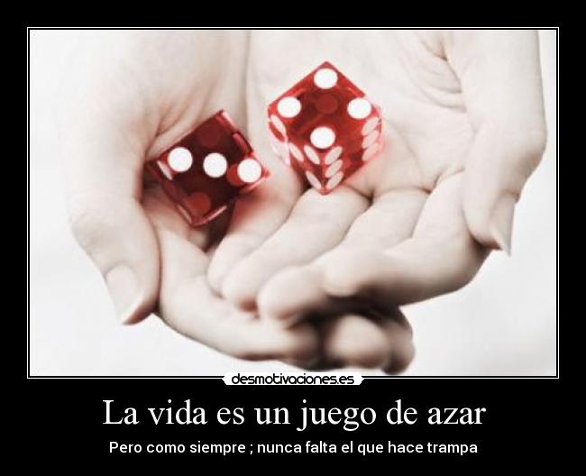 La vida es un juego de azar - 