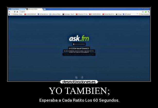 YO TAMBIEN; - Esperaba a Cada Ratito Los 60 Segundos.