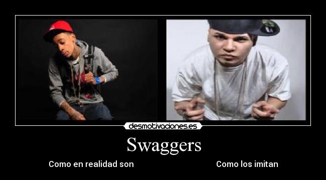 Swaggers - Como en realidad son Como los imitan