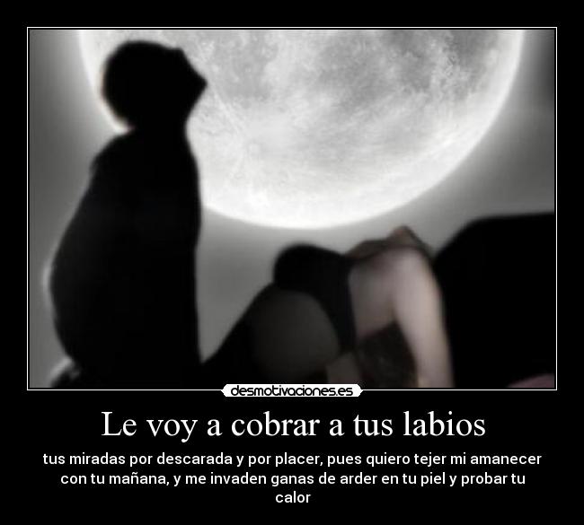 Le voy a cobrar a tus labios | Desmotivaciones